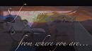 So Far Away From Where You Are...