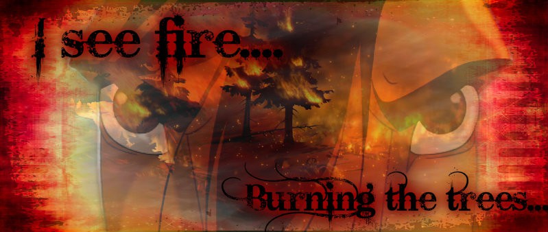 I see fire...
