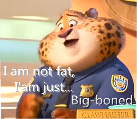 I am not fat , I am just big-boned